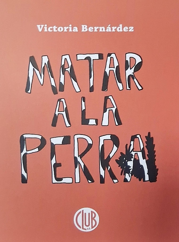 MATAR A LA PERRA | VICTORIA BERNÁRDEZ