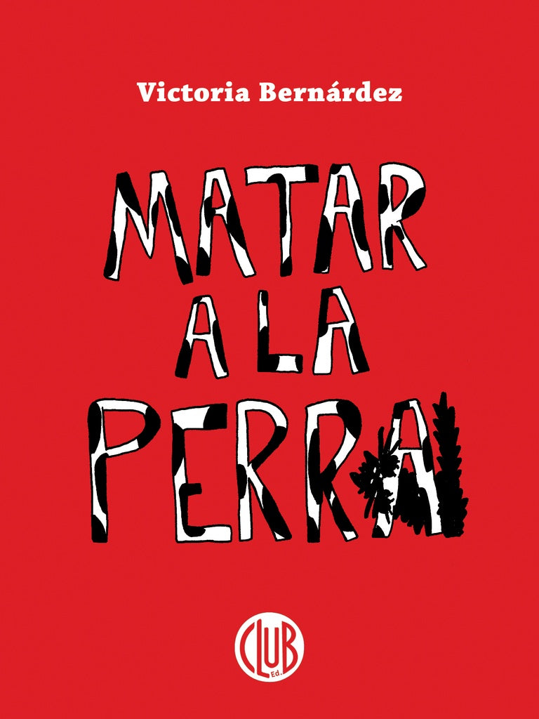 MATAR A LA PERRA | VICTORIA BERNÁRDEZ