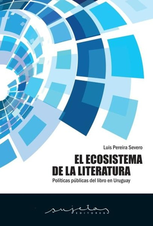 EL ECOSISTEMA DE LA LITERATURA | LUIS PEREIRA SEVERO