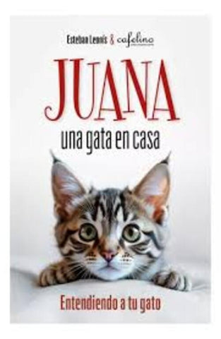 JUANA, UNA GATA EN CASA.. | ESTEBAN LEONIS