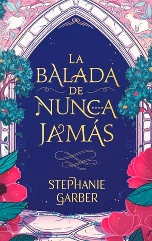 LA BALADA DE NUNCA JAMÀS.. | Stephanie Garber
