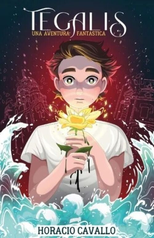 TEGALIS. UNA AVENTURA FANTÁSTICA.. | Horacio Cavallo