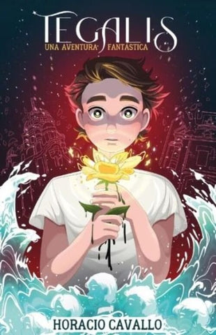 TEGALIS. UNA AVENTURA FANTÁSTICA.. | Horacio Cavallo