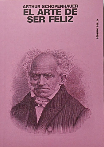 EL ARTE DE SER FELIZ.. | Arthur Schopenhauer