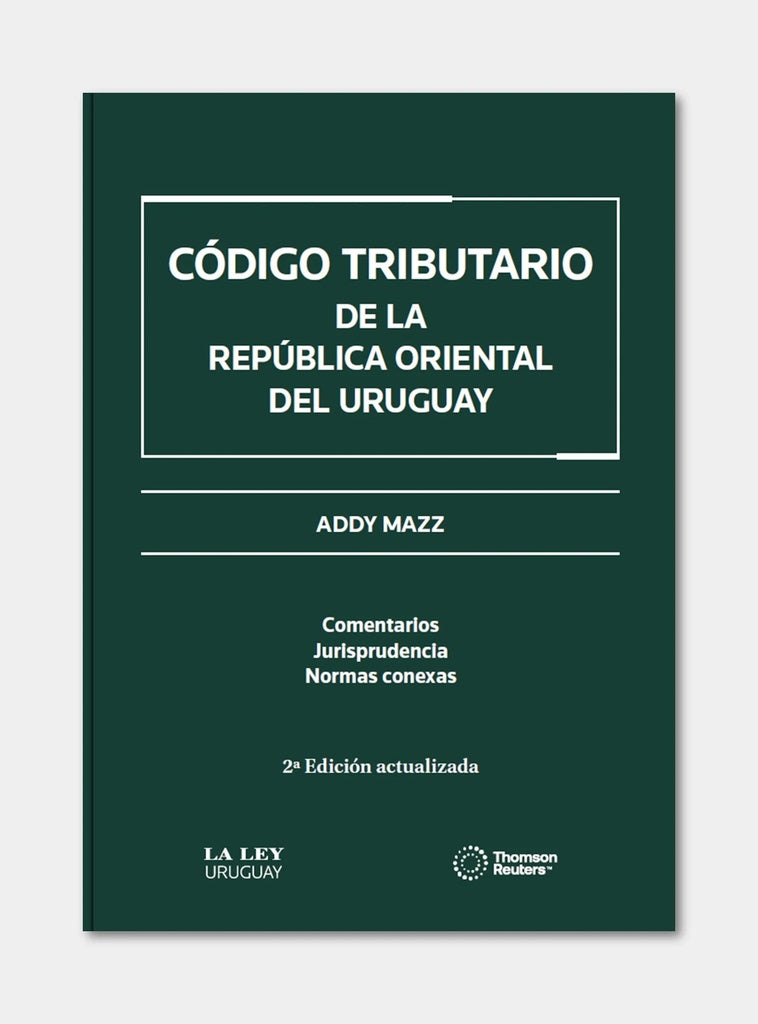 CÓDIGO TRIBUTARIO DE LA REPÚBLICA ORIENTAL DEL URUGUAY. 2ª EDICIÓN ACTUALIZADA.. | Addy  Mazz