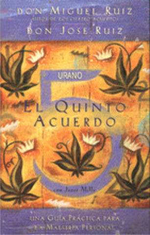 EL QUINTO ACUERDO | Don Miguel Ruiz