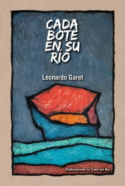 CADA BOTE EN SU RIO.. | Leonardo Garet
