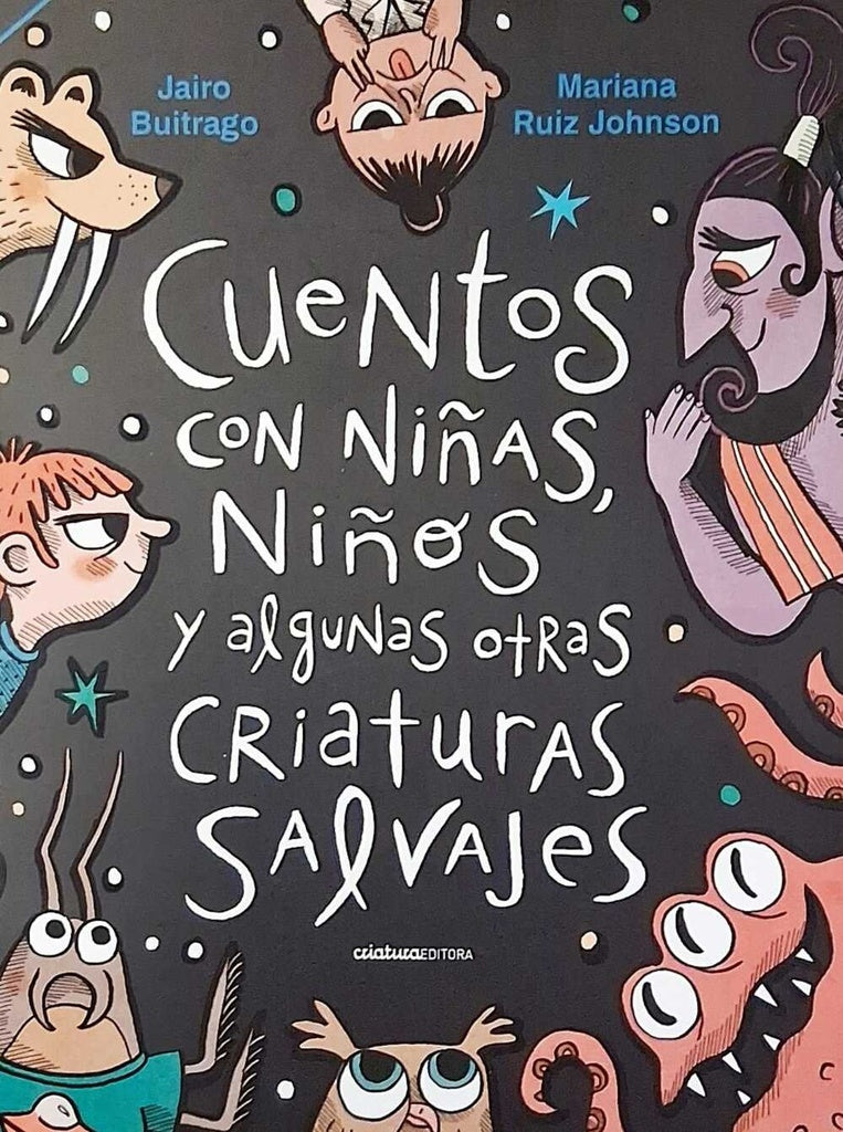 CUENTOS CON NIÑAS, NÑOS Y ALGUNAS OTRAS CRIATURAS SALVAJES.. | Mariana  RUIZ JOHNSON