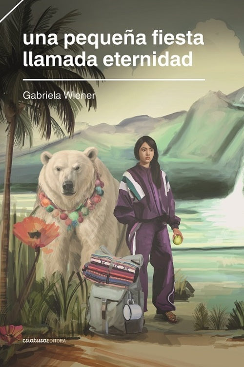 UNA PEQUEÑA FIESTA LLAMADA ETERNIDAD.. | Gabriela Wiener