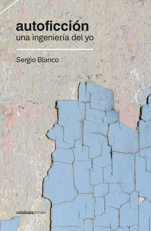 AUTOFICCIÓN. UNA INGENIERÍA DEL YO.. | SERGIO BLANCO