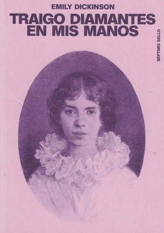 TRAIGO DIAMANTES EN MIS MANOS.. | Emily Dickinson