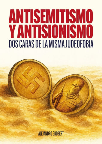 ANTISEMITISMO Y ANTISIONISMO.. | Alejandro Grobert