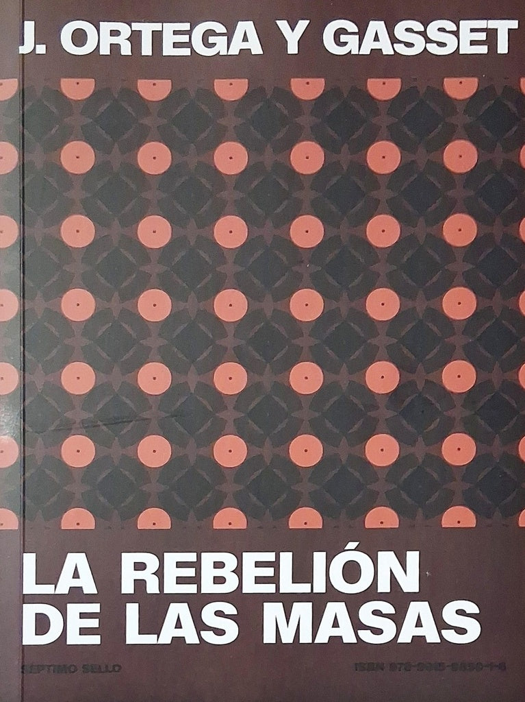 LA REBELIÓN DE LAS MASAS.. | José Ortega y Gasset