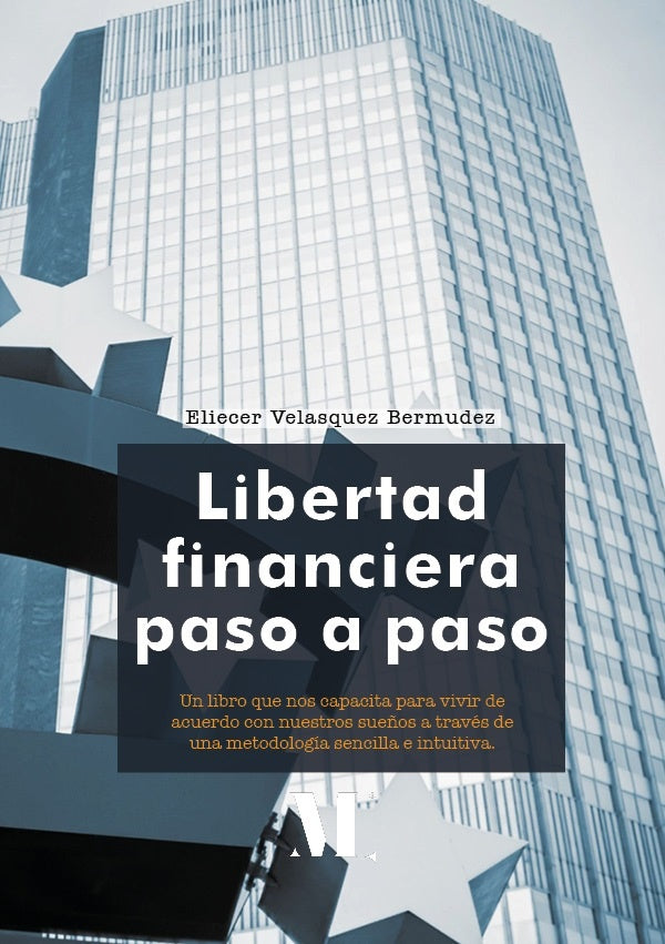 Libertad financiera paso a paso | Eliecer Velasquez Bermudez