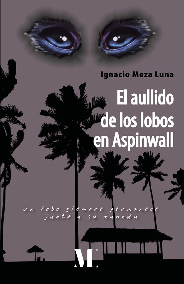 El aullido de los lobos en Aspinwall | Ignacio  Meza Luna