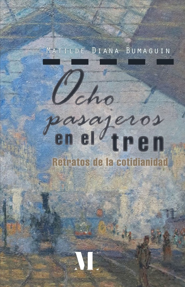 Ocho pasajeros en el tren. | Matilde Diana  Bumaguin