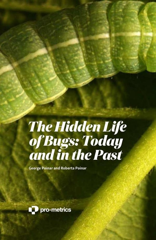 The Hidden Life of Bugs Today and in the Past  | Poinar, Poinar