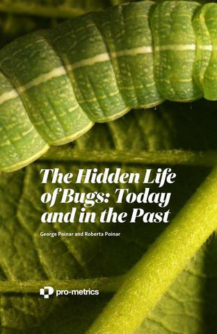 The Hidden Life of Bugs Today and in the Past  | Poinar, Poinar