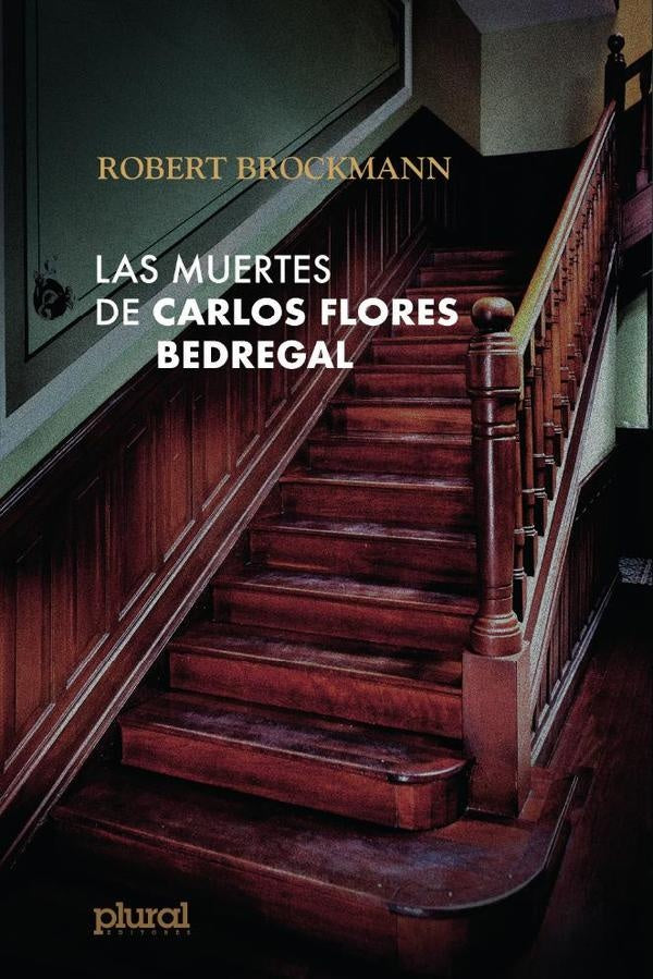 Las muertes de Carlos Flores Bedregal | Robert Brockmann S.
