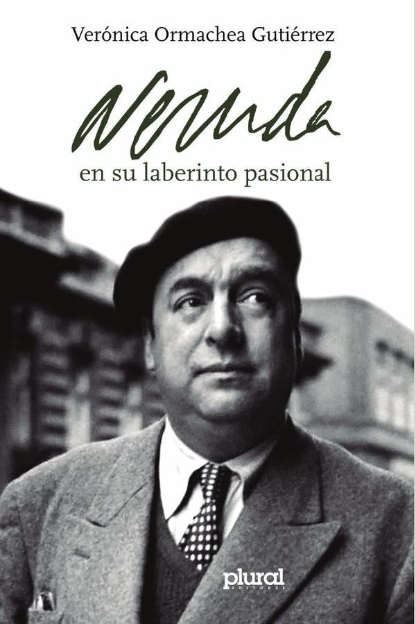 Neruda en su laberinto pasional | Verónica Ormachea Gutiérrez