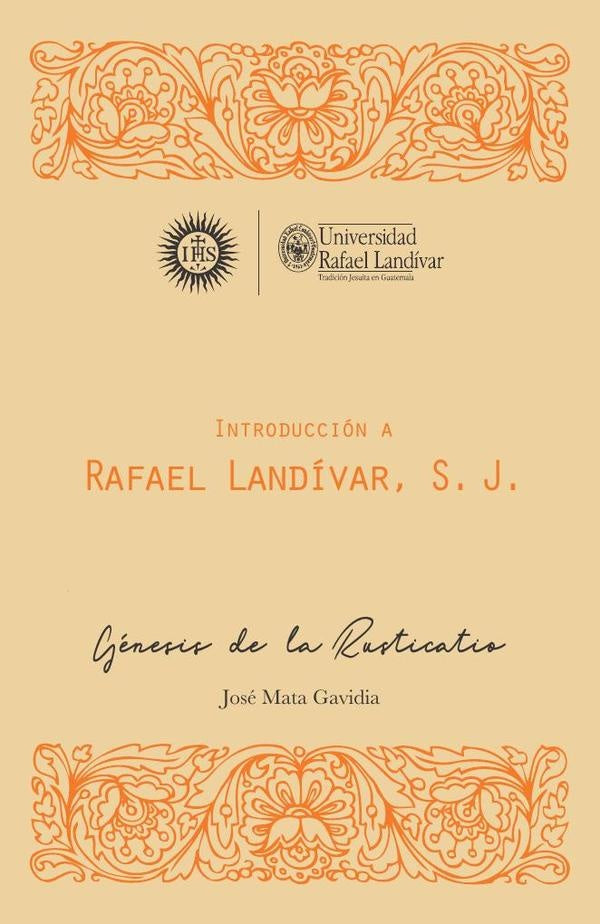 Introducción a Rafael Landívar, S. J | José  Mata Gavidia