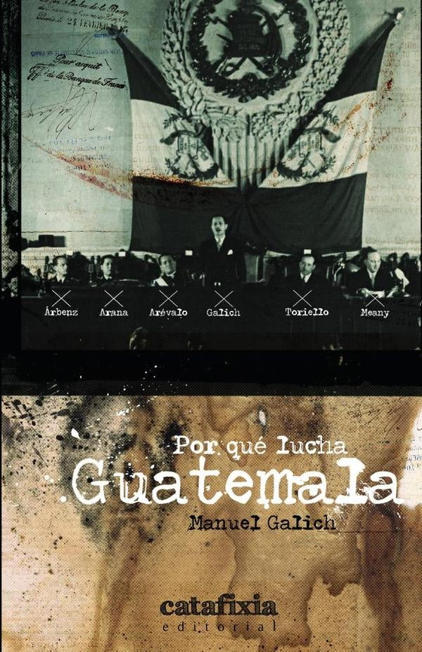 Por qué lucha Guatemala | Manuel Galich