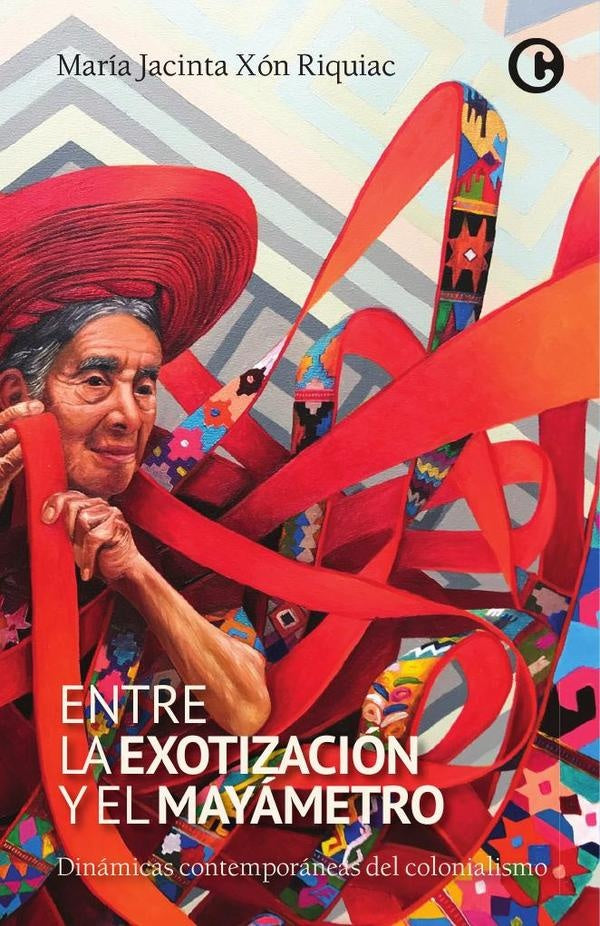 Entre la exotización y el mayámetro | María Jacinta Xon Riquiac