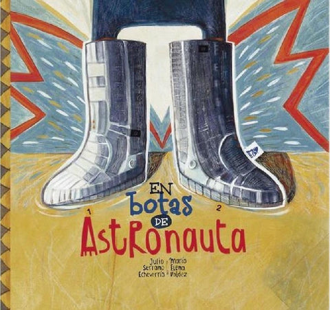 En botas de astronauta | Julio Serrano Echevarría