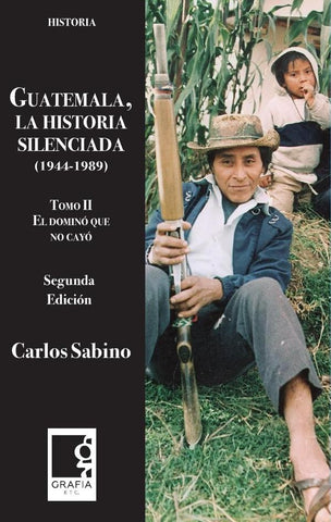 Guatemala, la historia silenciada Tomo II (1944-1989) | Carlos Sabino