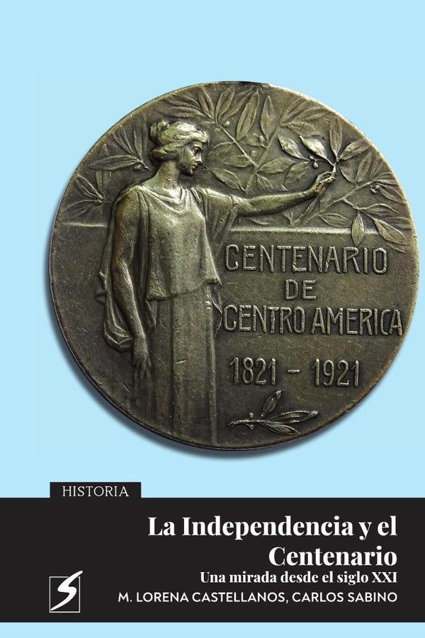 La Independencia y el Centenario | Sabino, Castellanos