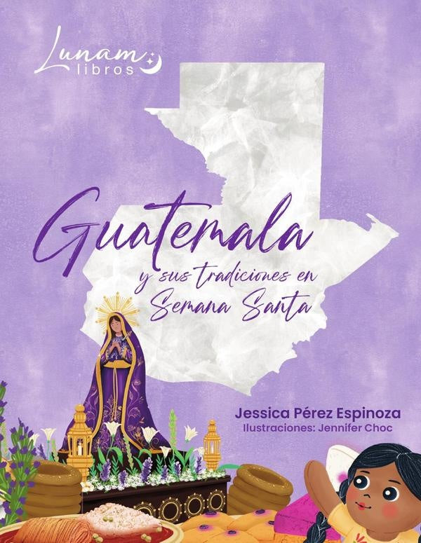 Guatemala y sus Tradiciones en Semana Santa | Jessica Pérez Espinoza
