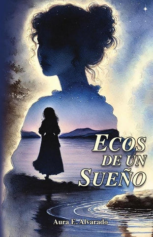 Ecos de un sueño | Aura E. Alvarado