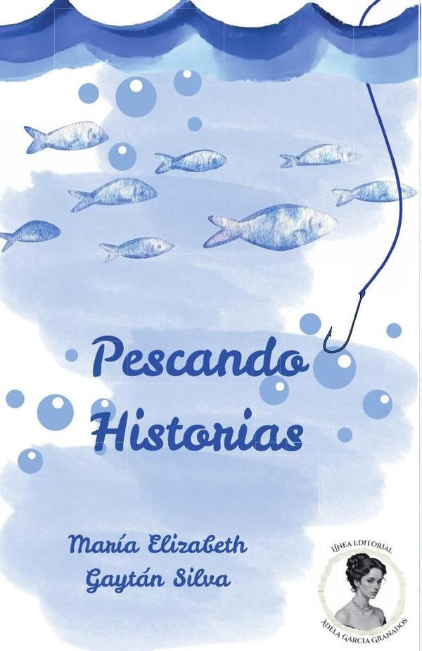 Pescando Historias | María Elizabeth Gaytán Silva