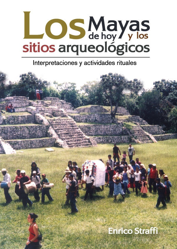 Los mayas de hoy y los sitios arqueológicos | Enrico Straffi