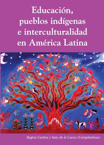 Educación, pueblos indígenas e intercvulturalidad en América Latina | Cortina, De la Garza