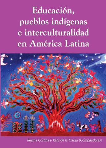 Educación, pueblos indígenas e intercvulturalidad en América Latina | Cortina, De la Garza