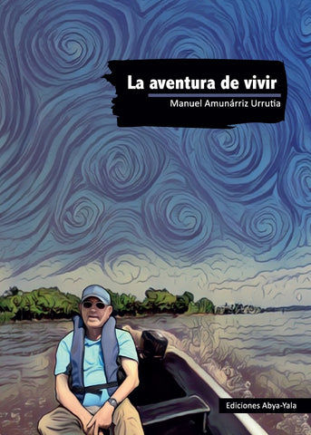 La aventura de vivir | Manuel Amunárriz