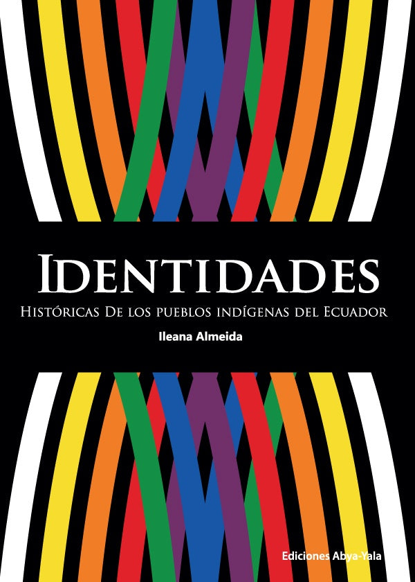 Identidades históricas de los pueblos indígenas del Ecuador | Ileana Almeida