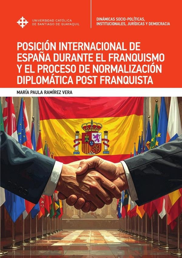 La posición internacional de España durante el franquismo y el proceso de normalización diplomática  | María Paula  Ramírez Vera
