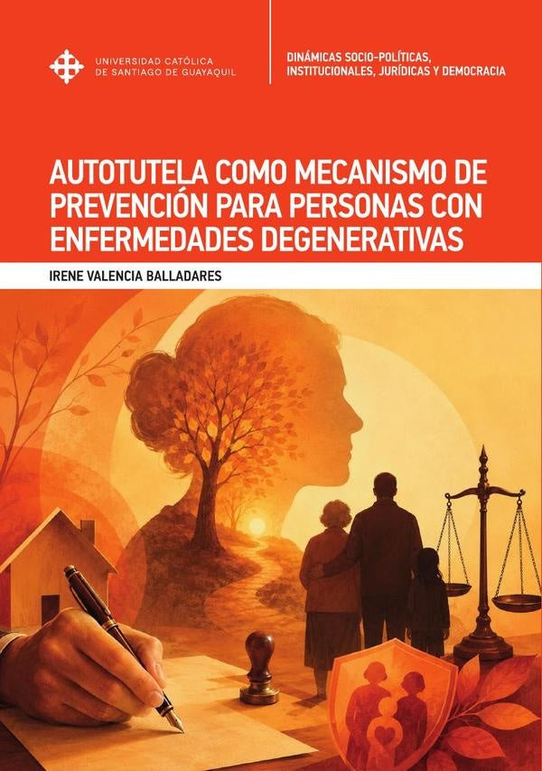 Autotutela como mecanismo de prevención para personas con enfermedades degenerativas  | Irente Valencia Balladares