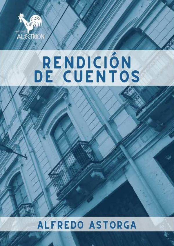 Rendición de cuentos | Alfredo Astorga