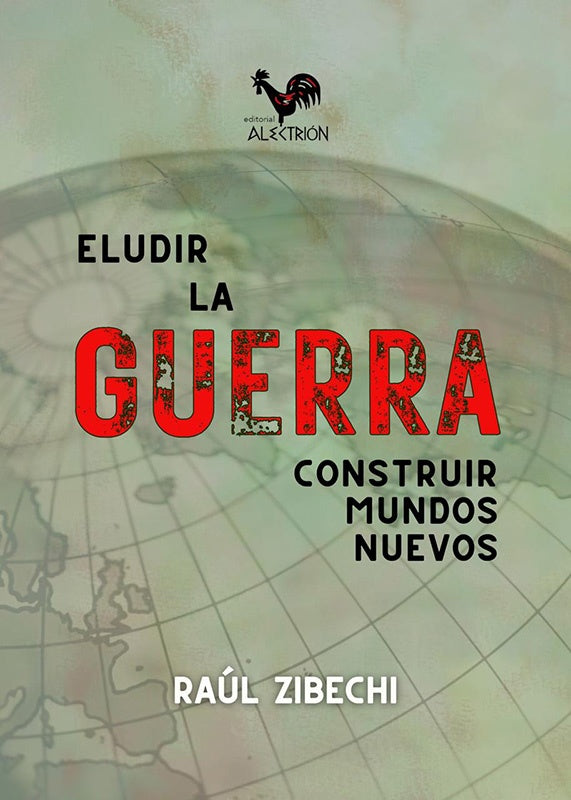 Eludir la guerra. Construir mundos nuevos | Raúl Zibechi