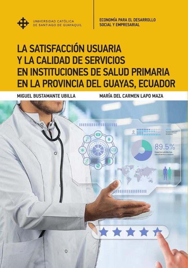 La satisfacción usuaria y la calidad de servicios en instituciones de salud primaria en la provincia | Bustamante Ubilla, Lapo Maza