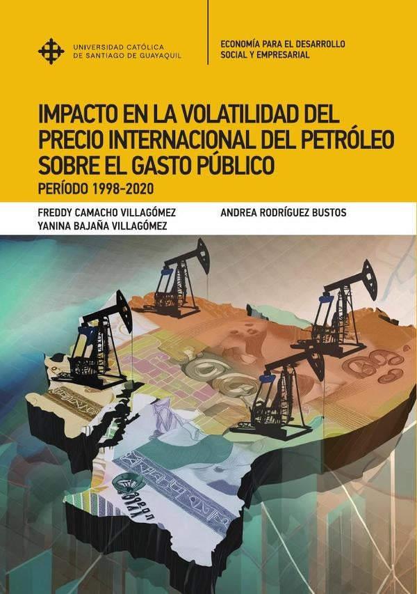 Impacto de la volatilidad  del precio internacional del petróleo sobre el gasto público en Ecuador | Camacho Villagómez, Bajaña Villagómez y otros