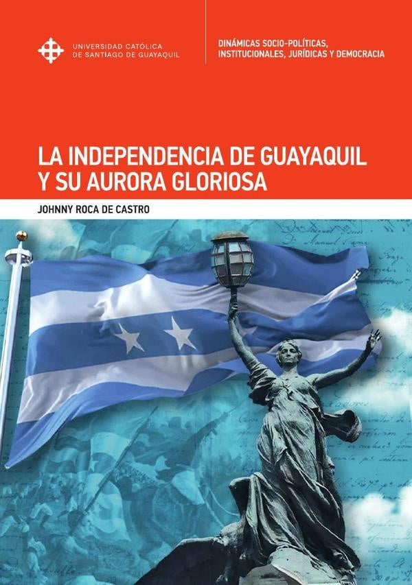 La Independencia de Guayaquil y su Aurora Gloriosa | Johnny Roca de Castro