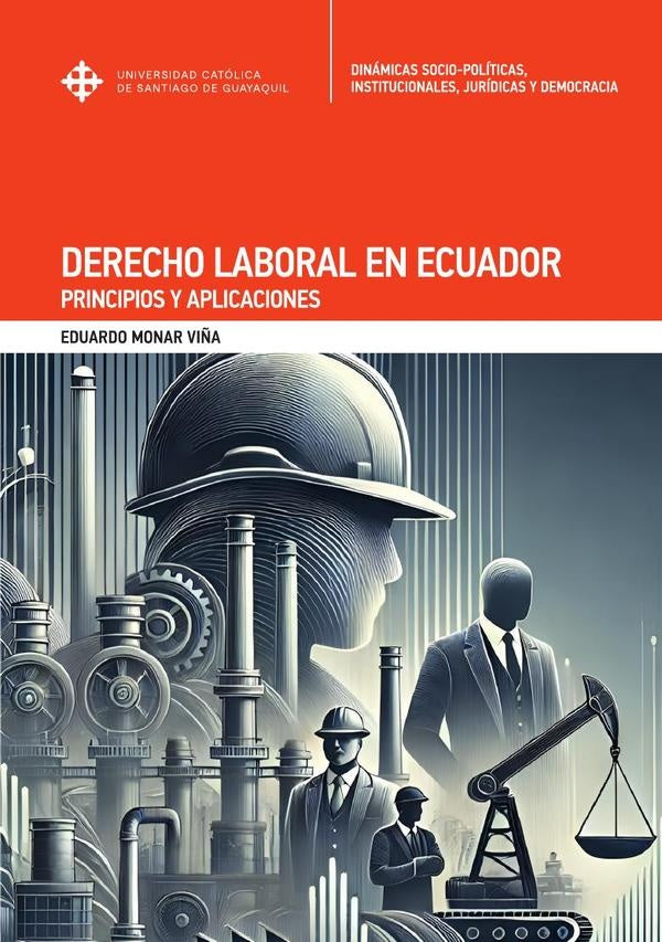 Derecho laboral en Ecuador. Principios y aplicaciones. | Eduardo Monar Viña