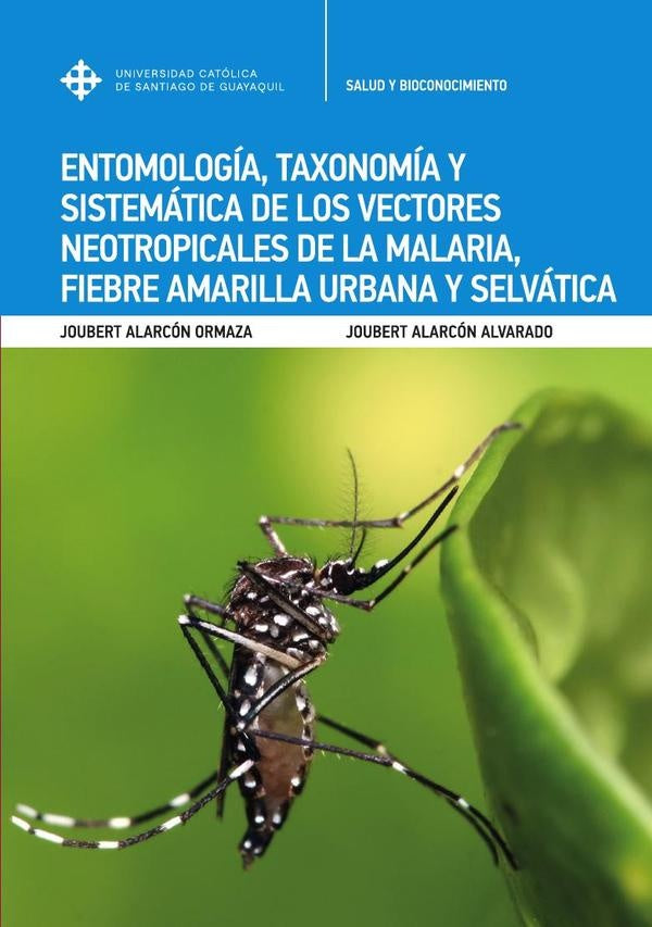 Entomología, taxonomía y sistemática de los vectores neotropicales de la malaria, fiebre amarilla ur | Alarcón Alvarado, Alarcón Ormaza