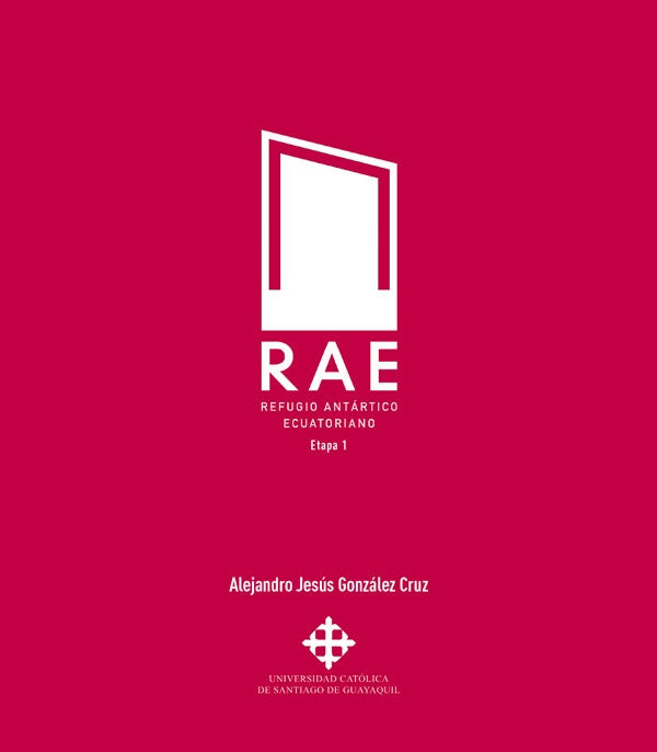 RAE. Refugio Antártico Ecuatoriano | Alejandro Jesús González Cruz