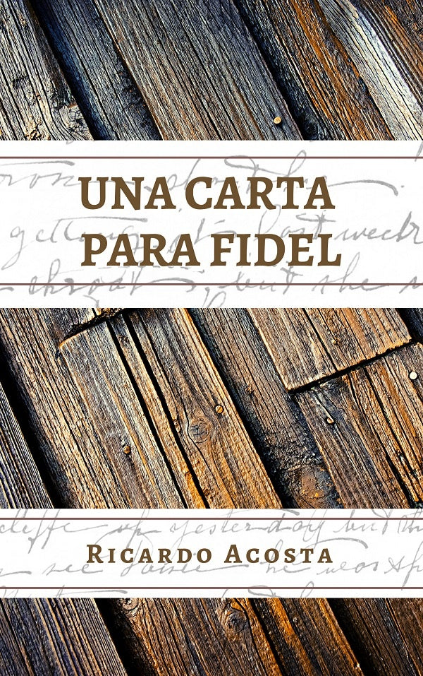 Una carta para Fidel | Ricardo Acosta