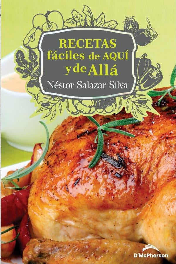 Recetas fáciles de aquí y de allá | Néstor  Salazar Silva